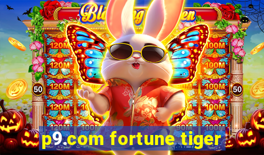 p9.com fortune tiger